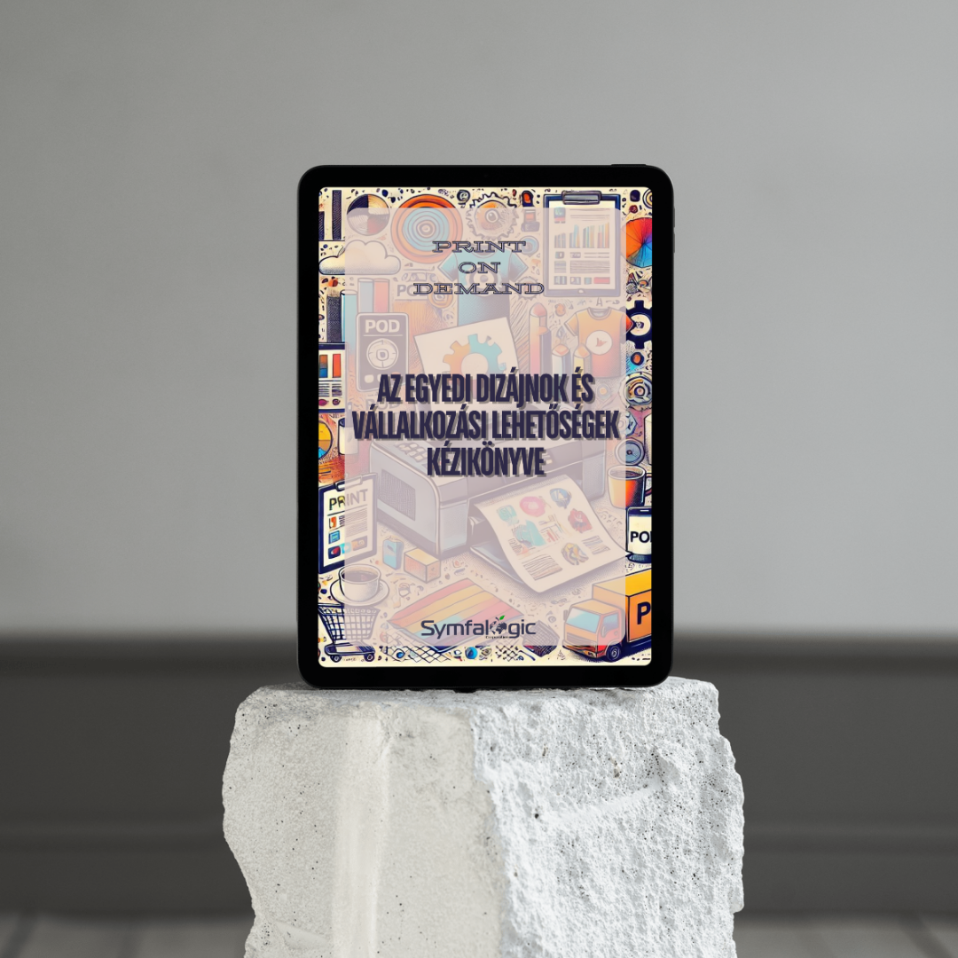 Print on Demand – Az egyedi dizájnok és vállalkozási lehetőségek kézikönyve eBook