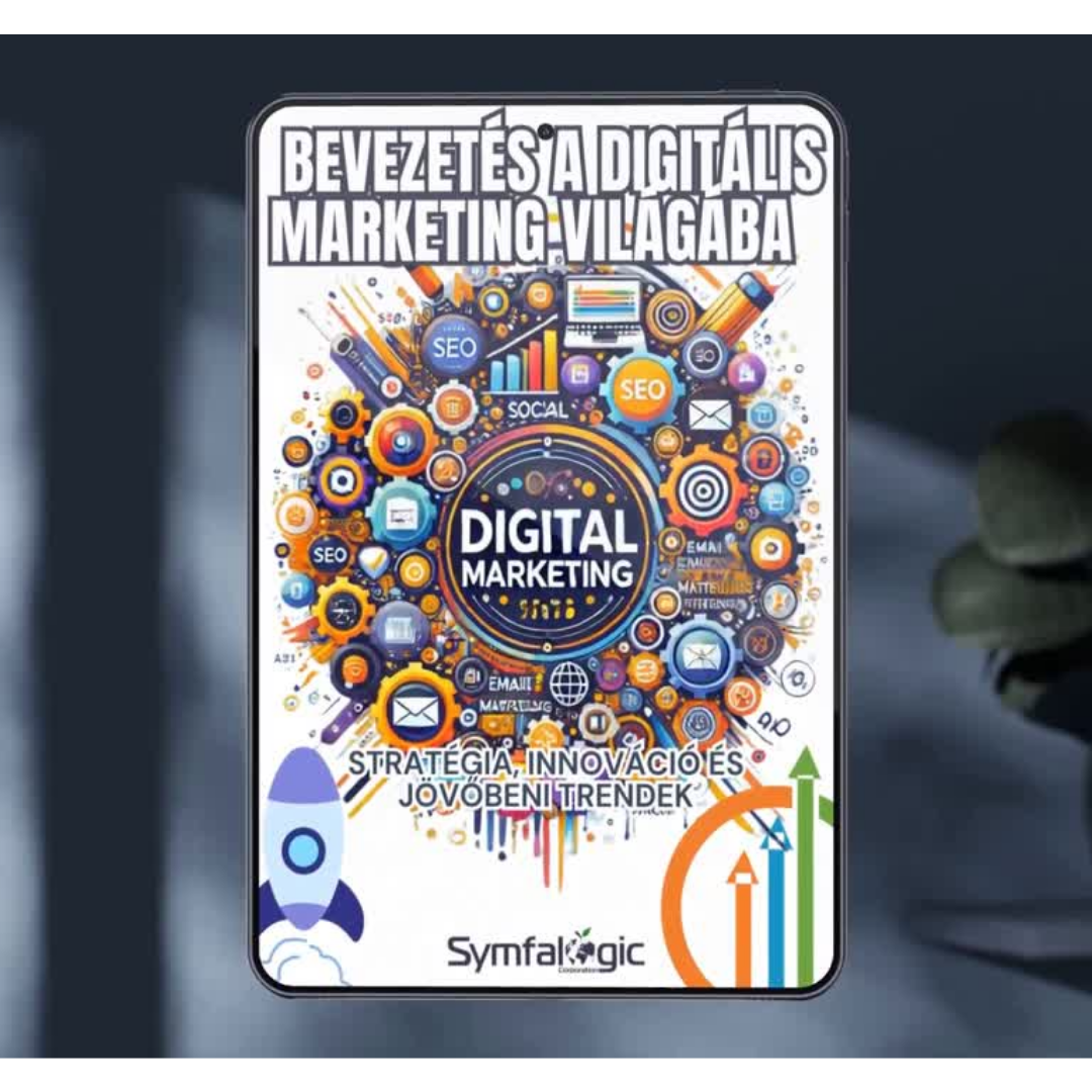 Bevezetés a digitális marketing világába – Stratégia, innováció és jövőbeni trendek” eBook