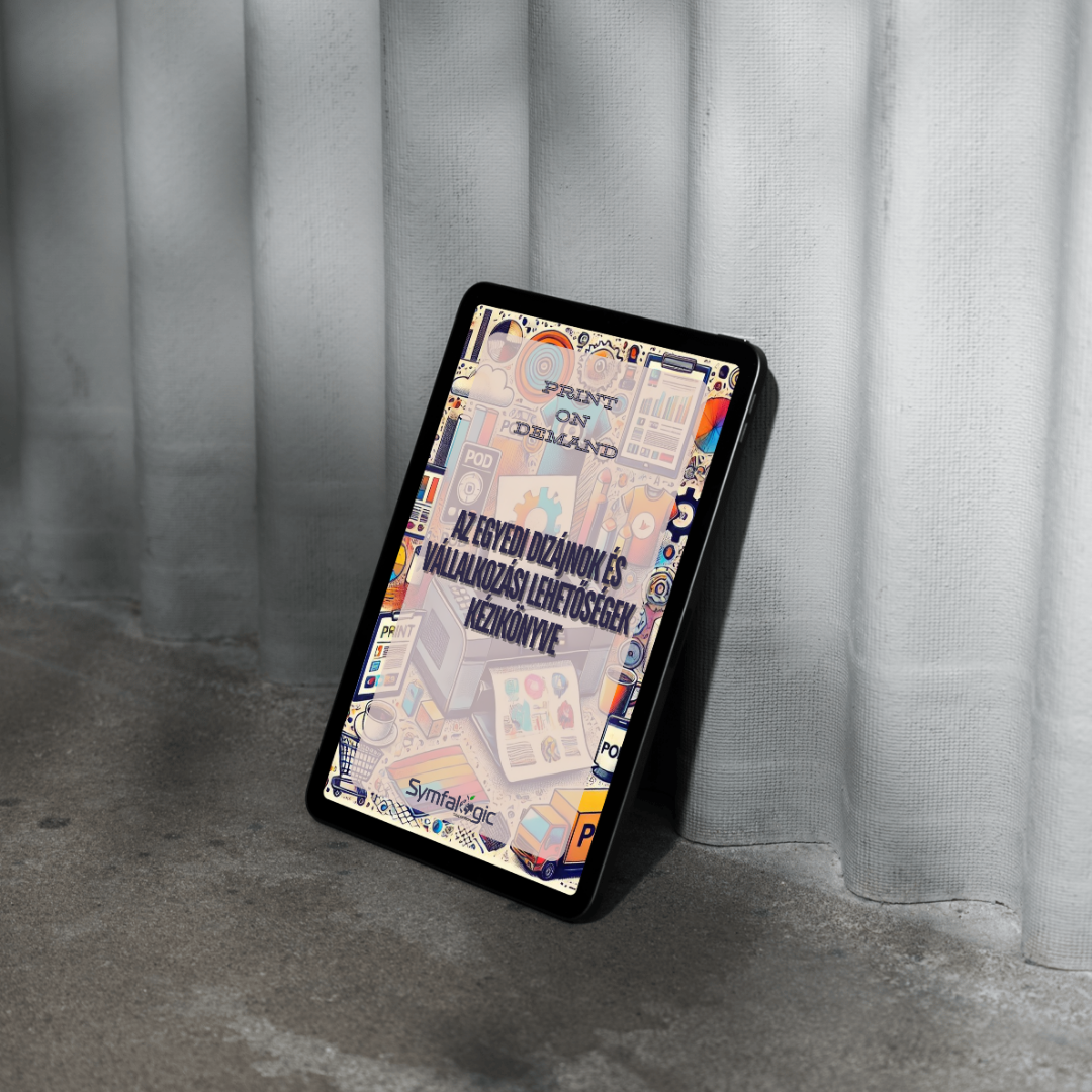 Print on Demand – Az egyedi dizájnok és vállalkozási lehetőségek kézikönyve eBook