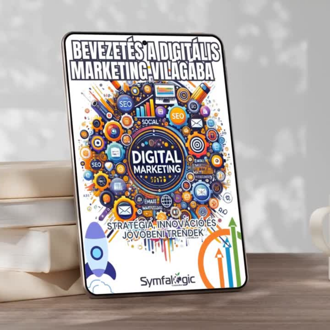 Bevezetés a digitális marketing világába – Stratégia, innováció és jövőbeni trendek” eBook