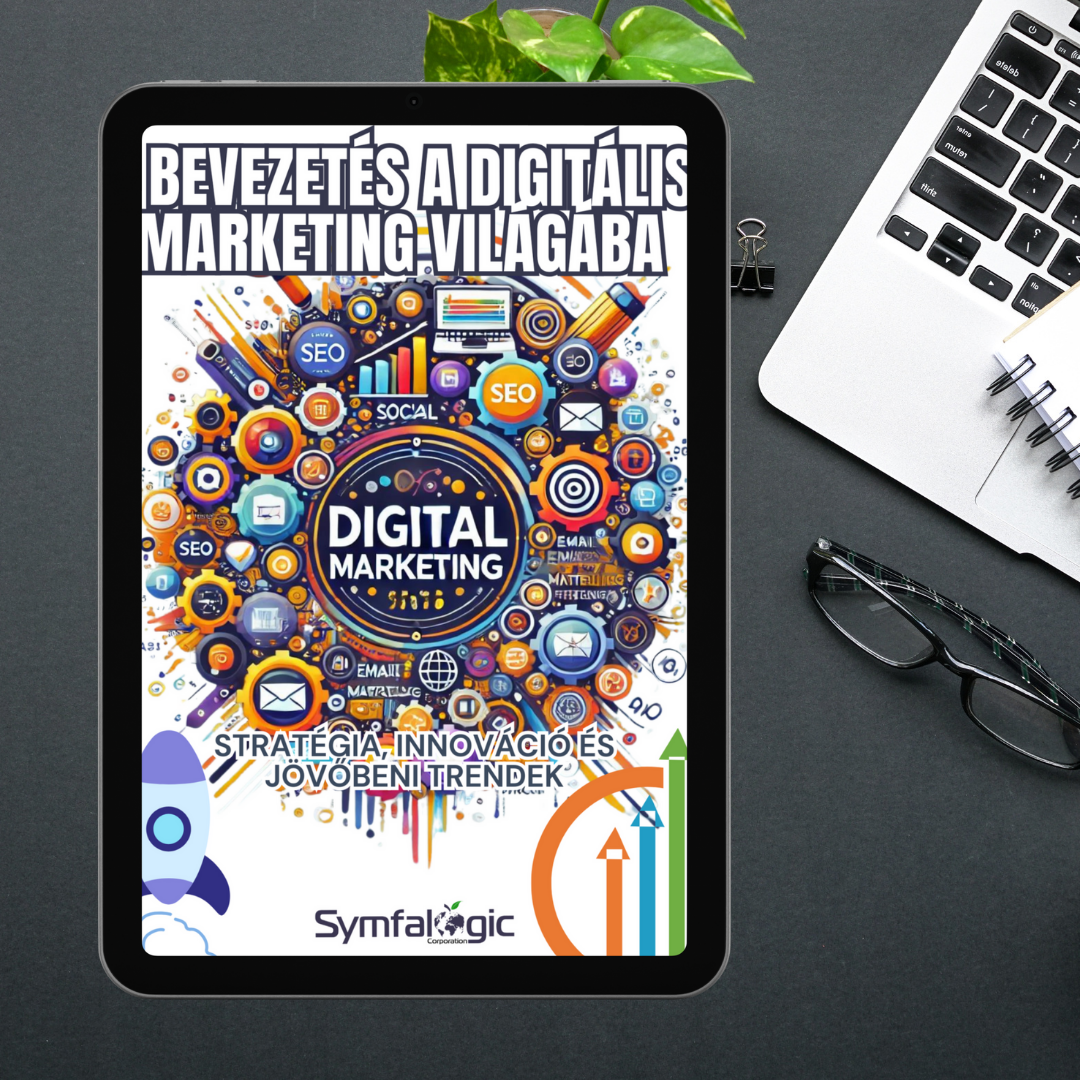 Bevezetés a digitális marketing világába – Stratégia, innováció és jövőbeni trendek” eBook