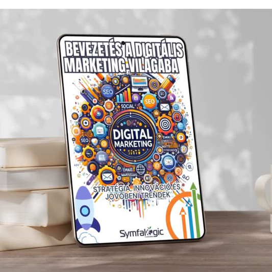 Bevezetés a digitális marketing világába – Stratégia, innováció és jövőbeni trendek” eBook